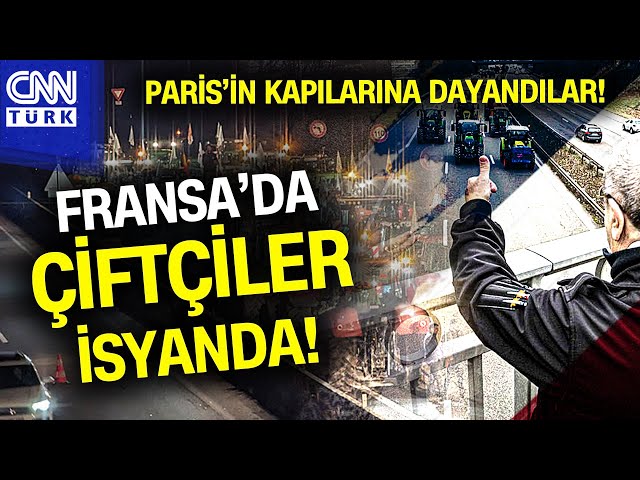 Fransa'da Kriz Büyüyor! Çiftçiler Paris'in Kapılarına Dayandı! #Haber