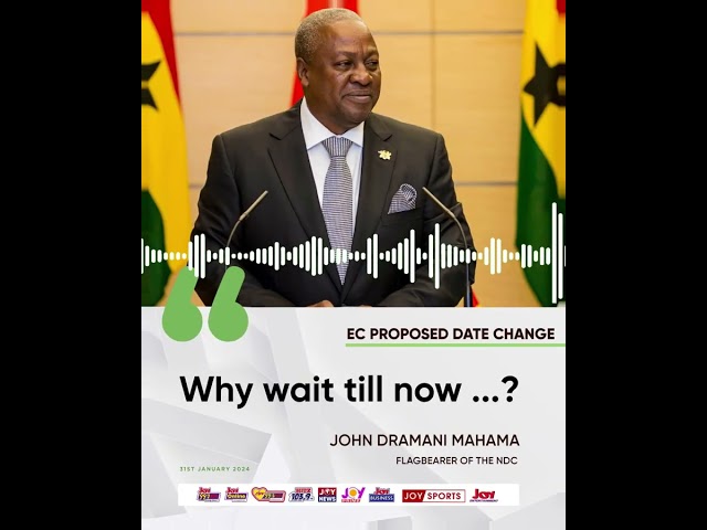 EC proposed date change: "Why wait till now ...?" - John Dramani Mahama #joyaudiocut