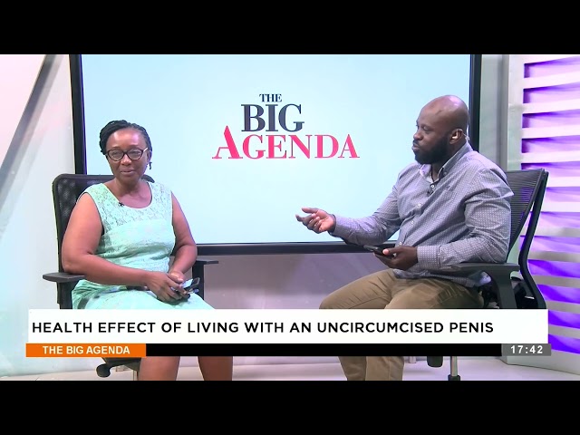 ⁣Health Effect of Living with an Uncircumcised Penis - The Big Agenda on Adom TV (31-1-24)