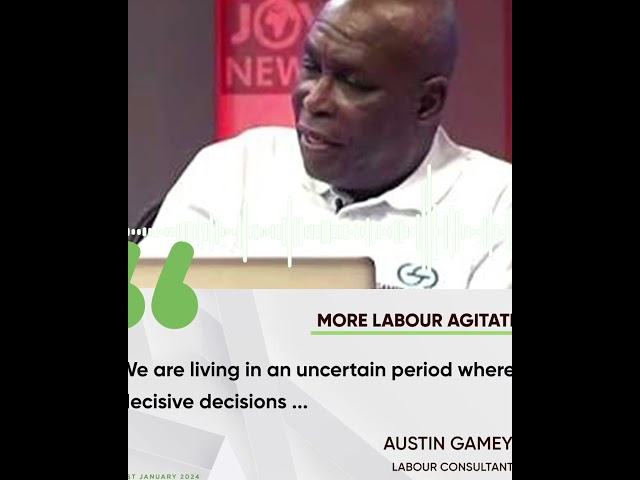 More labour agitations: "We are living in an uncertain period ..." - Austin Gamey #jouaudi