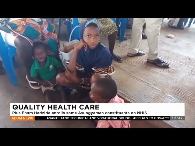 Quality Health Care: Pius Enam Hadzide enrolls some Asuogyaman constituents on NHIS - Premtobre.