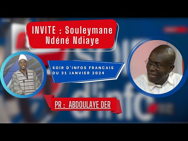 SOIR D'INFO - Français - Pr : Abdoulaye Der - Invité : Souleymane Ndéné Ndiaye - 31 Janvier 20