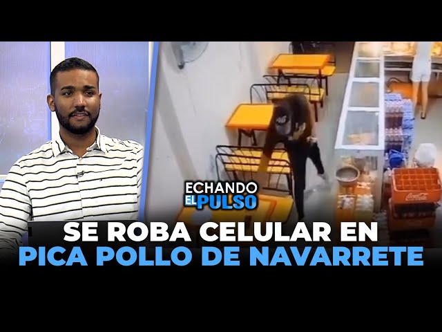 Se roba celular en un pica pollo en Navarrete | Echando El Pulso