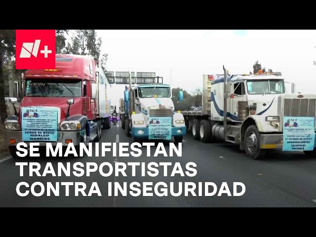 Transportistas bloquean la México-Querétaro y Veracruz-Xalapa en protesta por inseguridad - En Punto