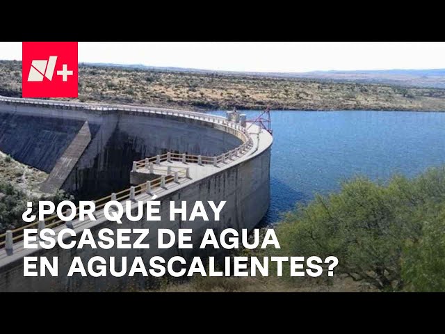 Escasez de agua en Aguascalientes: ¿A qué se debe? - En Punto