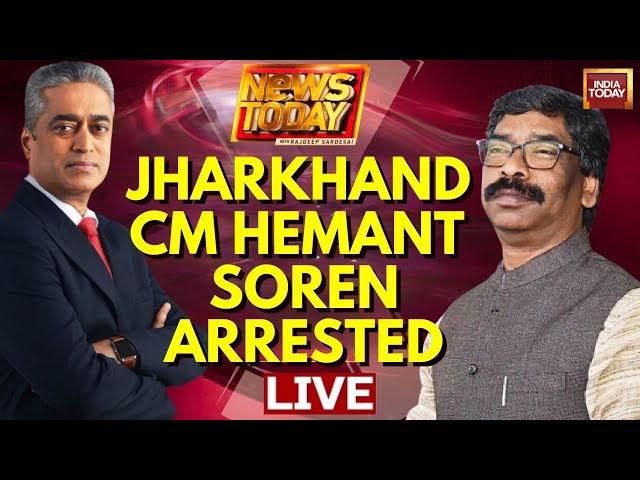 Rajdeep Sardesai LIVE: Hemant Soren Arrested LIVE News | Hemant Soren In ED Custody | India Today