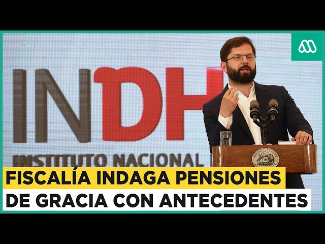 Investigan pensiones de gracia: Fiscalía indaga presunta culpabilidad del INDH y del Gobierno