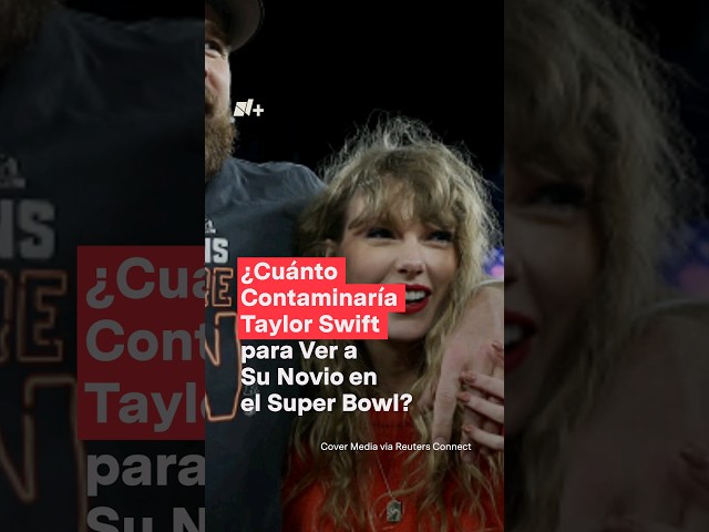 ¿Cuánto contaminaría Taylor Swift para llegar al Super Bowl? #nmas #shorts #superbowl #taylorswift