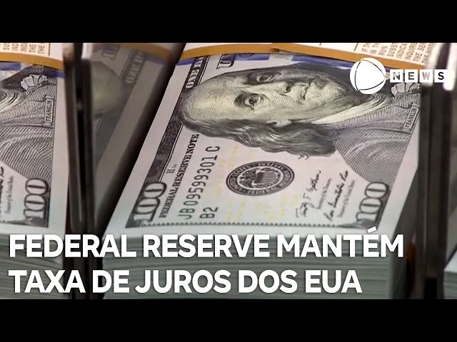 Federal Reserve mantém taxa de juros dos EUA