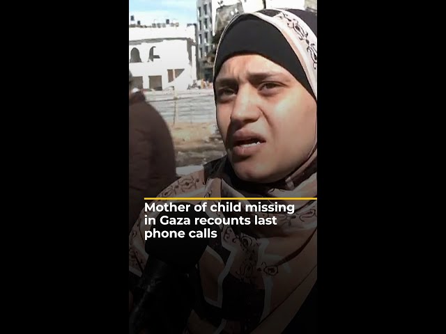 Mother of 6-year-old missing in Gaza recounts last phone calls | AJ #shorts