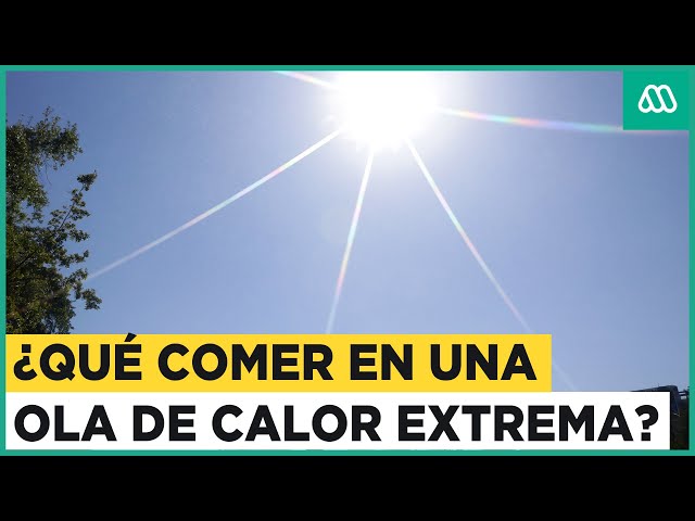 "Súper ola de calor": ¿Qué comer durante las temperaturas extremas?