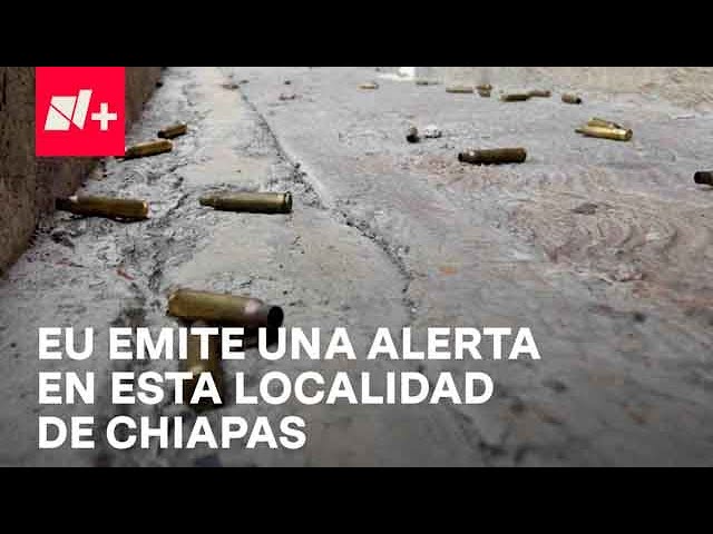 EUA emite alerta de viaje a Ciudad Hidalgo, Chiapas - Despierta