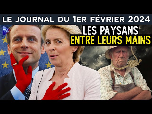 Macron et von der Leyen contre les paysans - JT du jeudi 1er février 2024