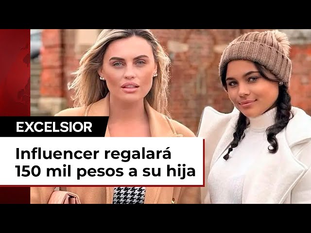 Influencer regalará 150 mil pesos a su hija para que se vaya de su casa