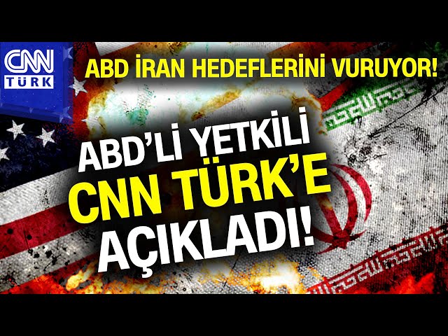 ABD'li Yetkili CNN Türk'e Açıkladı: "İran'ın İçine Değil, Ülke Dışındaki Hedefle