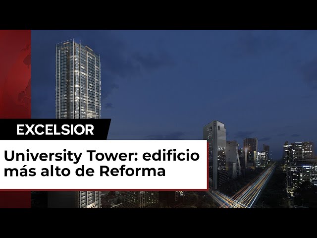 University Tower: Perspectivas y Oportunidades Inmobiliarias CDMX 2024