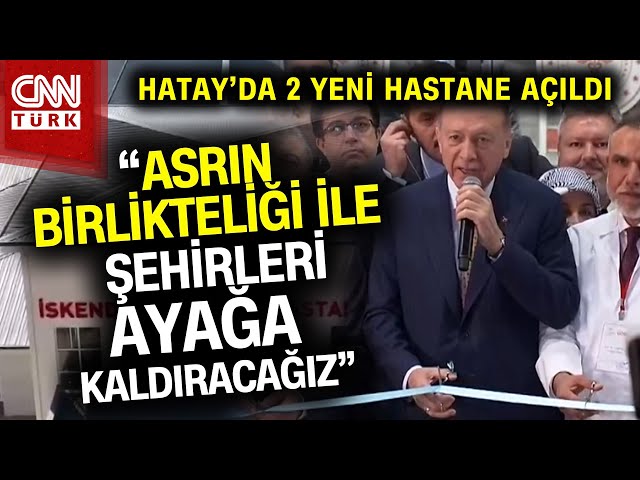 Hatay'da 2 Yeni Hastane Açıldı! Cumhurbaşkanı Erdoğan Açılış Töreni'nde Konuştu #Haber #So