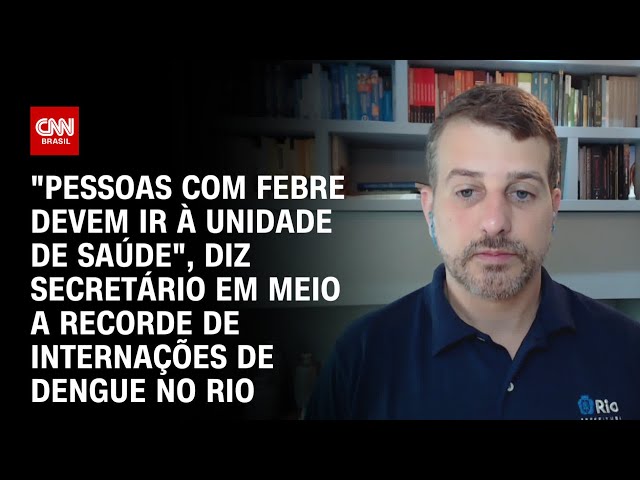 "Pessoas com febre devem ir à unidade de saúde", diz secretário sobre dengue no Rio | AGOR