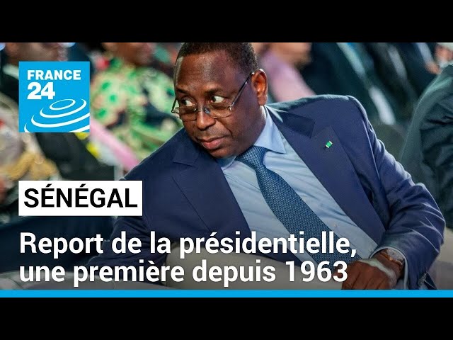 Sénégal : report de la présidentielle, une première depuis 1963 • FRANCE 24