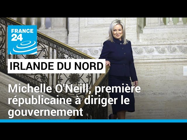 Irlande du Nord : Michelle O'Neill devient la première républicaine à diriger le gouvernement