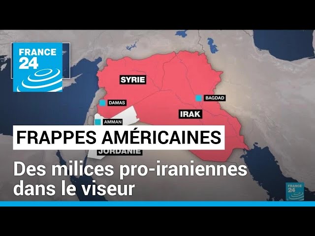 Frappes en Irak et Syrie : des milices pro-iraniennes dans le viseur des Etats-Unis • FRANCE 24