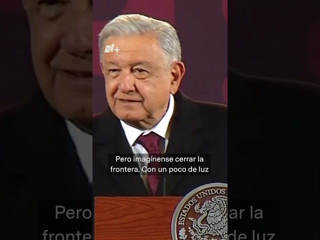 ¿Qué dice AMLO del posible cierre de la frontera con EUA? - Las Mangas del Chaleco