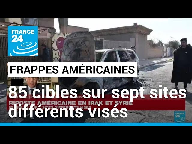 Riposte américaine en Irak et Syrie : 85 cibles sur sept sites différents visés • FRANCE 24