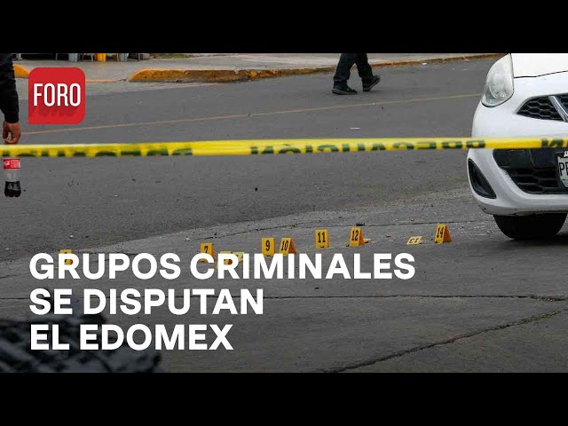 Violencia en el Estado de México; grupos criminales se disputan el territorio - Las Noticias