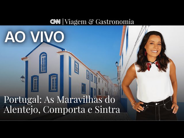 AO VIVO: CNN VIAGEM & GASTRONOMIA | Portugal: Maravilhas do Alentejo, Comporta e Sintra - 03/02/