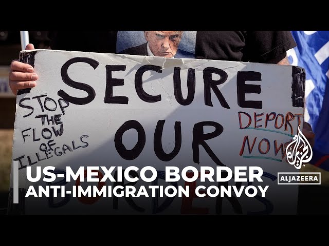 Anti-immigration convoy: Hundreds make their way to US-Mexico border