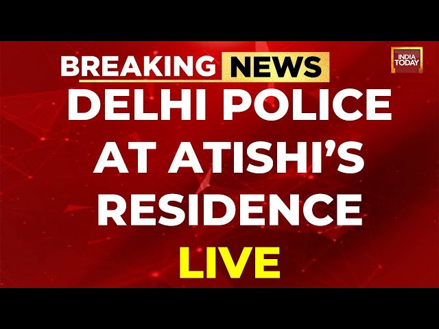 Live: Dellhi Police At Aap Leader Atishi's Residence | Cops Atatishi's Home Over 'poa