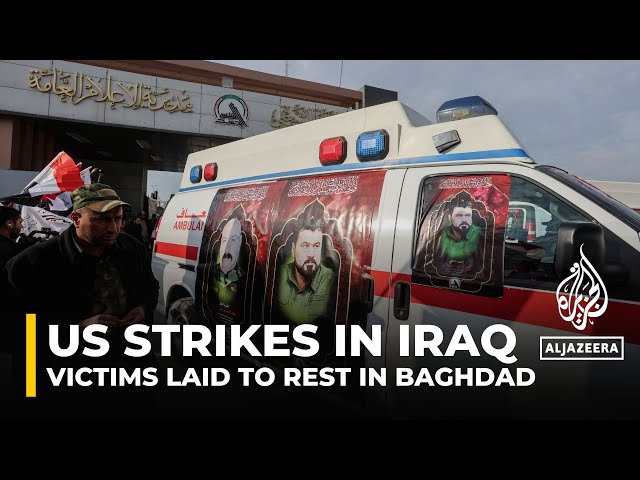 Iraq funerals: Victims of US strikes laid to rest in Baghdad