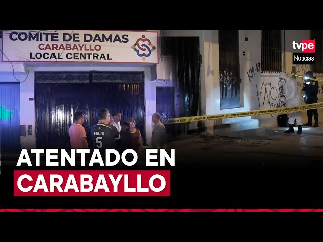 Atentado en Carabayllo: detonan artefacto explosivo afuera de comité de damas