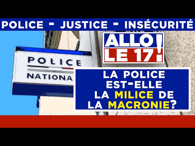 La Police est-elle la milice de la macronie ? - Allo le 17 ! - TVL