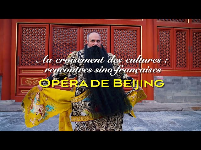 Au croisement des cultures : rencontres sino-françaises - L’opéra de Beijing