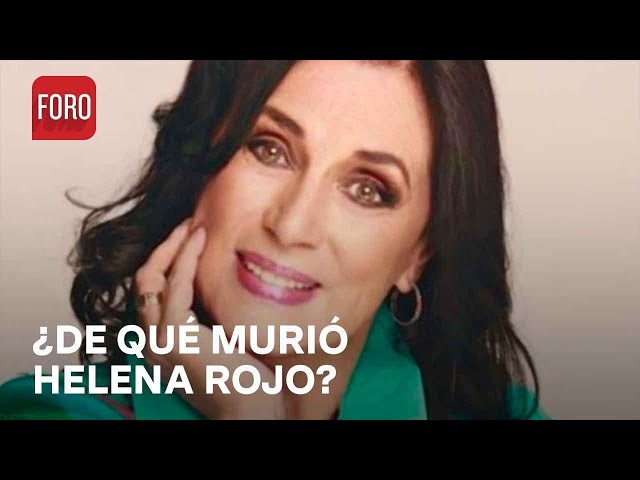 ¿De qué murió la actriz Helena Rojo? - Las Noticias