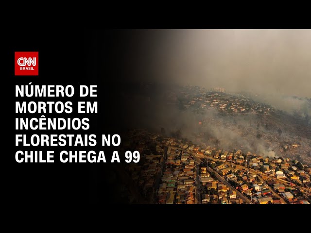 Chega a 99 o número de mortos em incêndios florestais no Chile | AGORA CNN