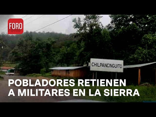 Pobladores retienen a militares por seguridad en la sierra de Guerrero - Las Noticias