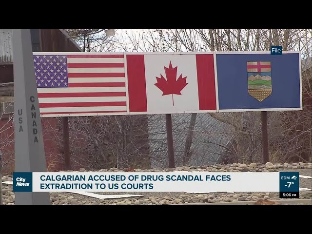 Calgarian accused of drug scandal faces extradition to us courts