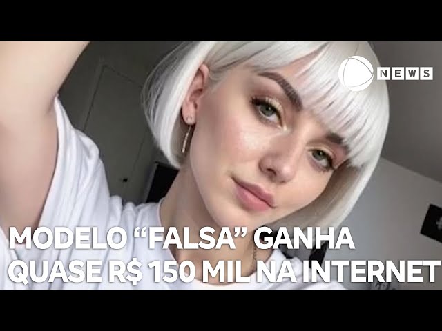 Modelo "falsa" ganha quase R$ 150 mil na internet