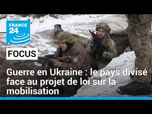 Guerre en Ukraine : le pays divisé face au projet de loi sur la mobilisation • FRANCE 24