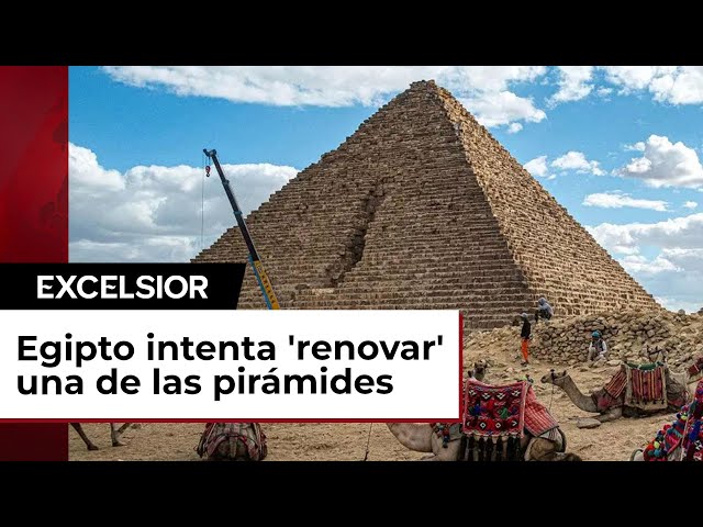 Egipto intenta 'renovar' una de las pirámides de Guiza... y le llueven críticas