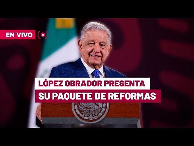  EN VIVO | López Obrador presenta paquete de reformas