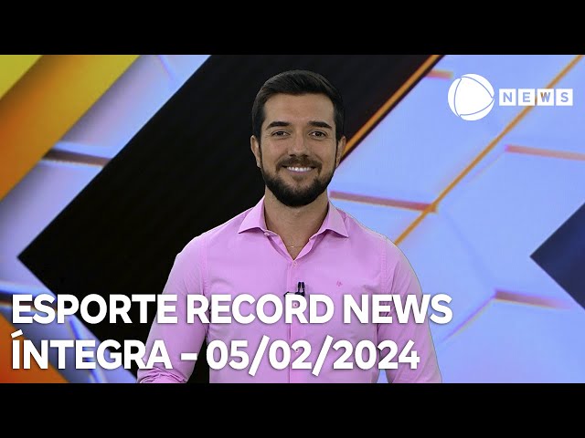 Esporte Record News - 05/02/2024