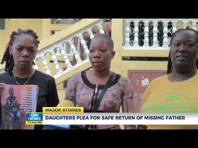 Daughters Plea for Safe Return of Missing Father | News | CVMTV