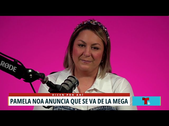 Pamela Noa se va de La Mega