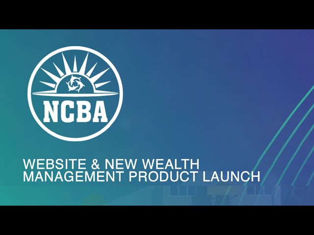 NCBA New Website and New Wealth Managemant Product Launch