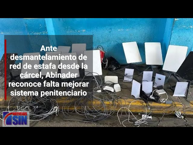 Ante desmantelamiento de red de estafa de cárcel, Abinader dice falta mejorar sistema penitenciario