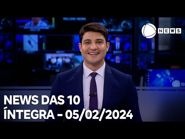 News das 10 - 05/02/2024