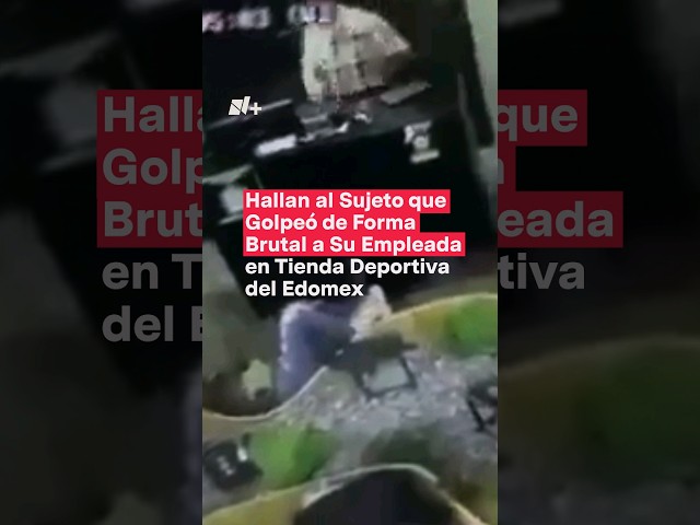 Encuentran a hombre que golpeó a empleada - N+ Shorts